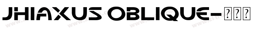 Jhiaxus Oblique字体转换